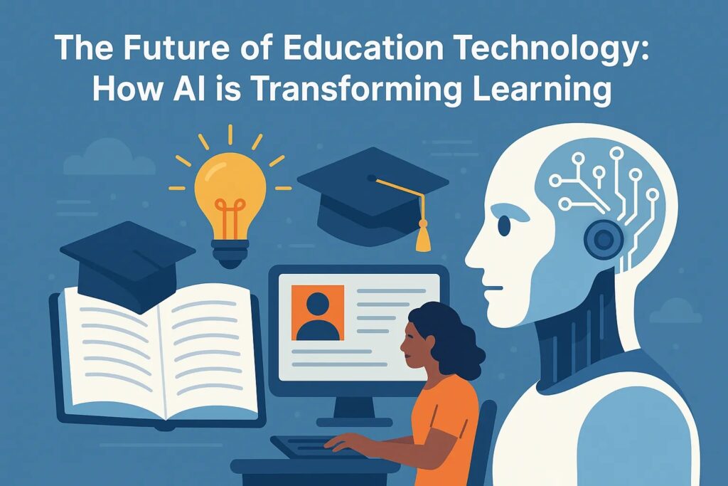 The Rise of AI-Powered Learning: How EdTech is Reshaping Global Education in 2025